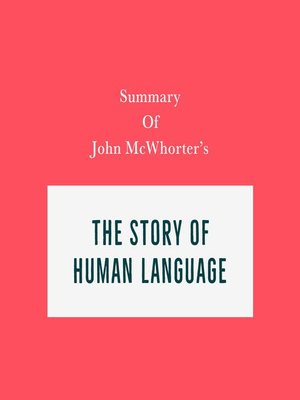 cover image of Summary of John McWhorter's the Story of Human Language